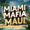 Miami Mafia - Maui