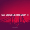 Jr. Prez、Bolo、Lady T - Call Shots (Explicit)