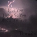 the 27's - I Love You Listen So You Know It's True