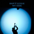 Don't Leave My Side