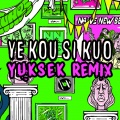 Ye Kou Si Kuo (Yuksek Remix)