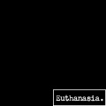 Euthanasia. - Stay Away