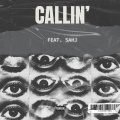 CALLIN' (feat. Sahj)(Explicit)