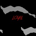 Loyal (Explicit)