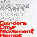 Marko East、Garden City Movement - No Chance Where I Come From (Garden City Movement Remix)