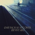 Come Back As A Flower (feat. Brokenchord)(Revive Mix)