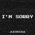 JLechiile - I'm Sorry