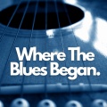 Where The Blues Began