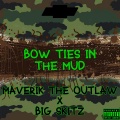 Big Skitz、Maverik The Outlaw - Bow Ties In The Muddd (feat. Big Skitz)(Explicit)