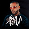 Bola De Meia (Explicit)