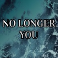 No Longer You (feat. Tre Watson)