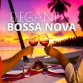 Elegant Bossa Nova Jazz Instrumentals (Lounge, Cocktail, Dinner Ambiance)