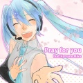Tsukui Kazuhito、初音ミク - Pray for you