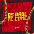 Os Raul Te Come (Explicit)