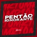 Pentão Ignorante (Explicit)