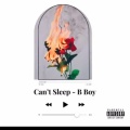 B-Boy - CANT SLEEP (Explicit)