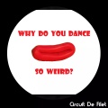 Circuit De Filet - Why Do You Dance So Weird?