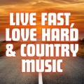 Live Fast, Love Hard & Country Music