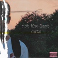 Not the Last Date (Explicit)