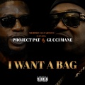 I want a bag (feat. Project Pat & Gucci Mane)(Explicit)