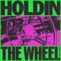 Holdin The Wheel (Explicit)