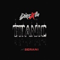 Direxta、Serani - TITANIC (Explicit)