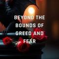 Beyond the bounds of greed and fear