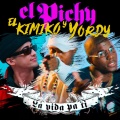 El Pichy、El Kimiko、Yordy、DJ Unic - La Vida Pa' Ti