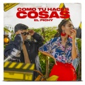 El Pichy、DJ Unic - Como Tu Haces Cosas (Explicit)