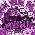 Myself (Chopped & Screwed|Explicit)