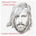 Lothar Honnens、Boxland Music - I see people walking past my window