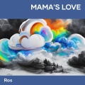 Ros - Mama's Love