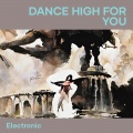 Electronic - dance high for you