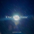 Question Mark - One Last Time