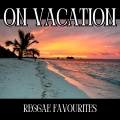 On Vacation: Reggae Favourites