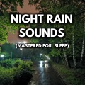 NIGHT RAIN SOUNDS (Mastered For Sleep)
