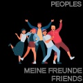 Peoples - Meine Freunde / Friends