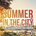 Summer in the City: The Urban Beach Club & After-Work Lounge Playlist, Vol. 3 (Explicit)