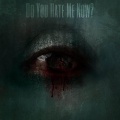 Hate Me - Do You Hate Me Now?