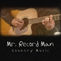 Mr. Record Man Country Music