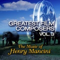 Greatest Film Composers Vol. 3 - The Music of Henry Mancini