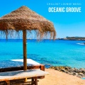 Oceanic Groove: Chill House Mix