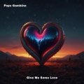Pops Gambino、Tracy Hamlin - Give Me Some Love (feat. Tracy Hamlin)