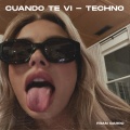 Cuando Te Vi (Techno|Explicit)