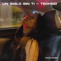 Un Siglo Sin Ti (Techno)