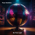 Pops Gambino、Tracy Hamlin - Be That Light (feat. Tracy Hamlin)