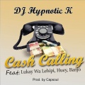 DJ Hypnotic K、Lukay Wa Lehipi、Huey、Banjo - Cash Calling