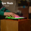 LOWDOWN、Raymond Moore、Sarah Elizabeth - Low Down Love Heals