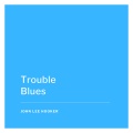 Trouble Blues