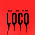 BEAUZ、JKRS、gritney - Loco